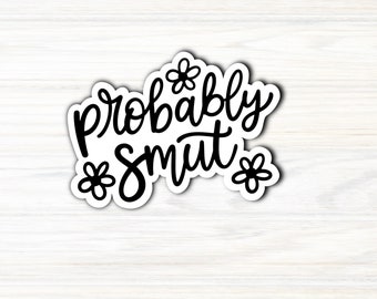 Probablemente pegatina Smut / pegatina Kindle / amante de los libros / pegatina de botella de agua / pegatina portátil / pegatina de libro