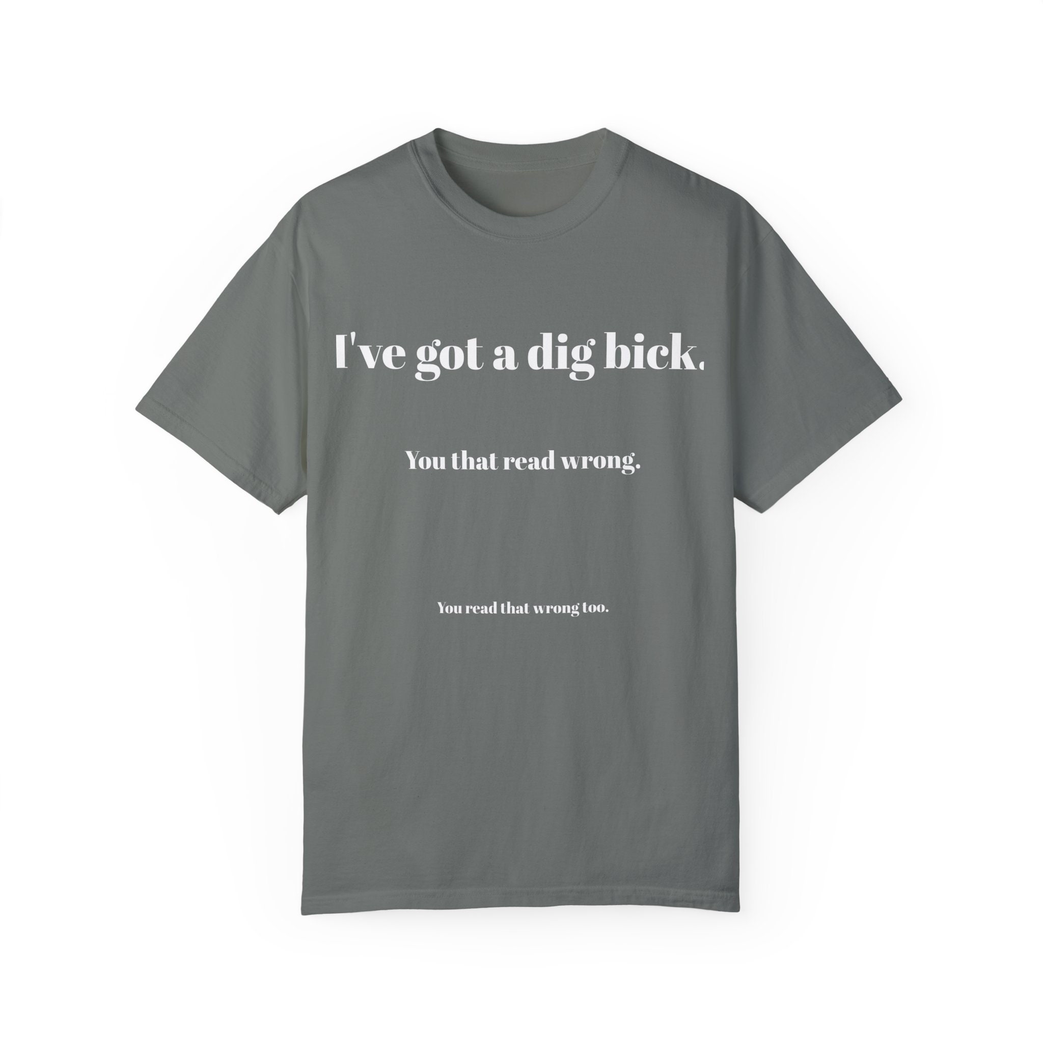 I've Got a Dig Bick. T-shirt - Etsy