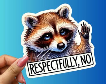 Funny Raccoon Sticker: Respectfully No, Sassy Animal Vinyl