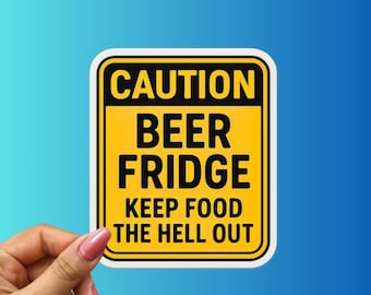 Funny Beer Fridge Sticker: Caution Sign, Man Cave Humor