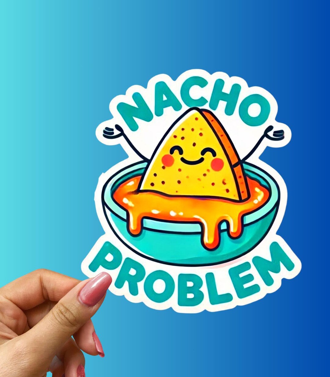 Nacho Problem Sticker: Funny Foodie Pun, Laptop Decal - Etsy