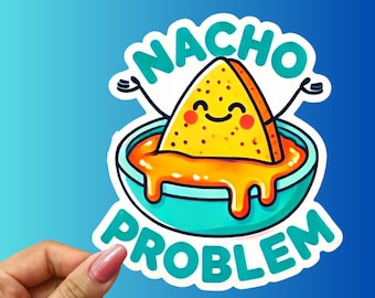 Nacho Problem Sticker: Funny Foodie Pun, Laptop Decal