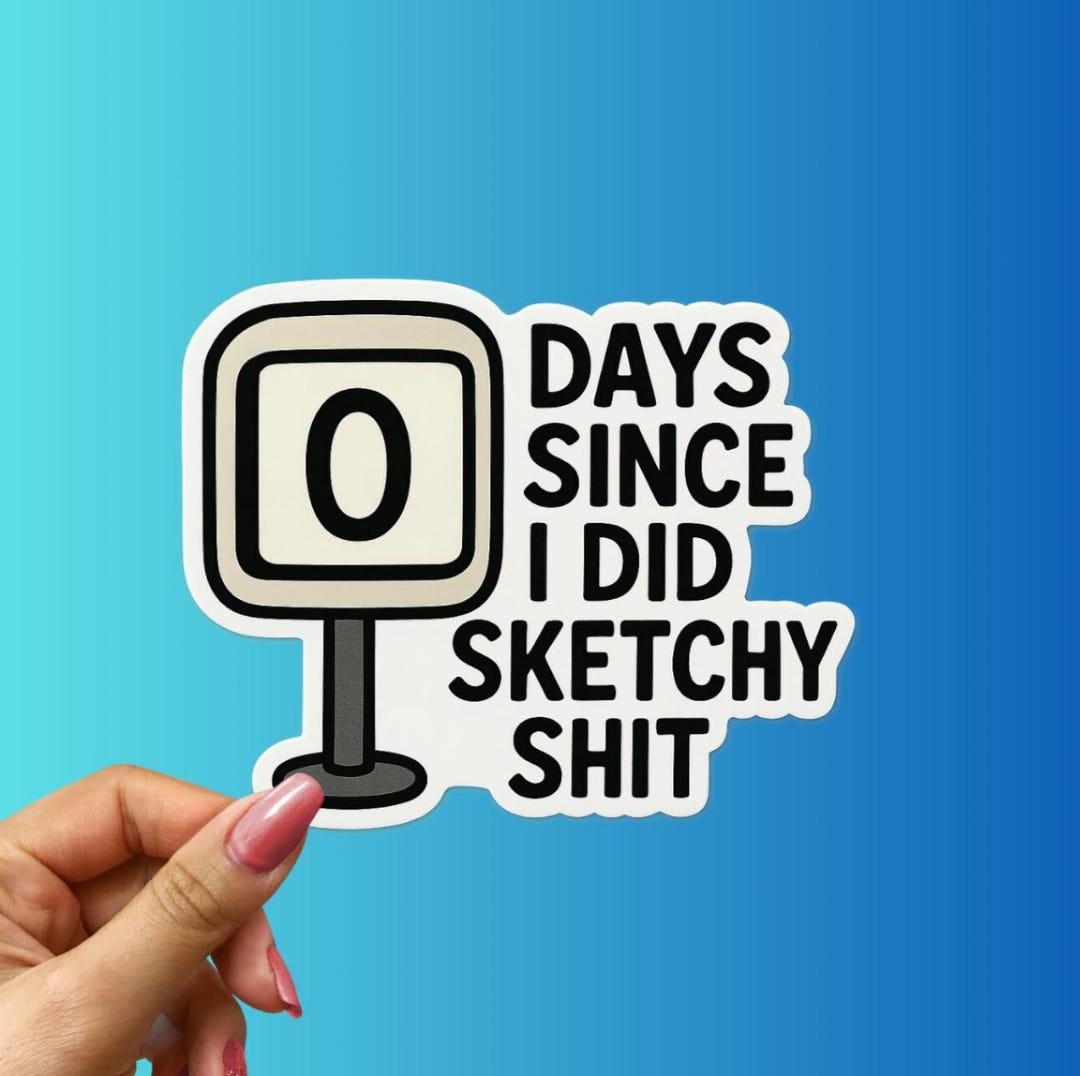 Funny '0 Days Sketchy Shit' Sticker - Adult Humor Decal - Etsy