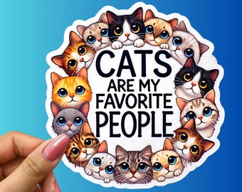 Cats Are My Favorite People Sticker - Glossy Vinyl Decal