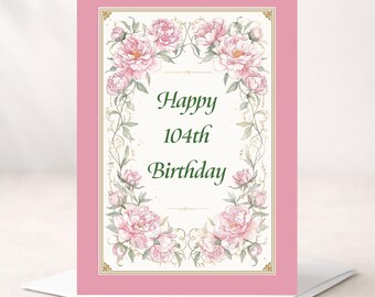 Tarjeta de cumpleaños número 104 - Personalizable (interior) - Elegante felicitación de cumpleaños en el reverso - Flores rosas