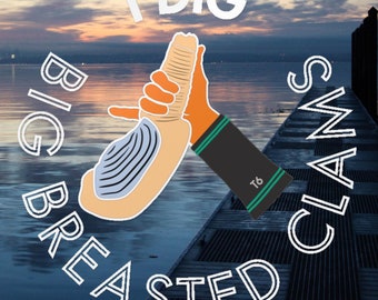Table 6 I Dig Big Clams Vinyl DTF Die-Cut Sticker 3" or 6" | Harvest Fisheries Diver Commercial Scuba Diving PNW Salish Sea Puget Sound