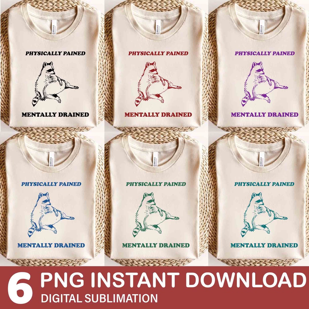 Physically Pained Mentally Drained PNG Vintage Drawing T Shirt