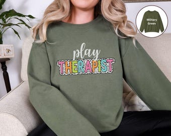 Play Therapist Sweatshirt, Play Therapy Shirt, Mental Health Professional tee, Therapist appreciate gifts, OT PT Social worker tee Sweater