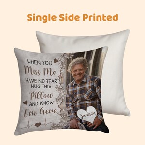 May include: A decorative pillow with a printed image of a person and the text "When You Miss Me, Have No Fear, Hug This Pillow And Know I'm Here." The pillow also features a heart-shaped element with the name "Jackson".