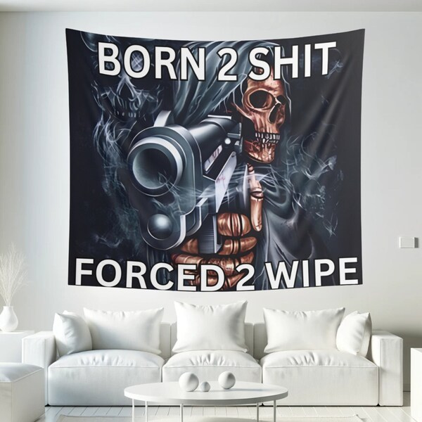 Born 2 Sh * t Forced 2 Wipe Arazzo Divertente Meme Arazzi Appeso a parete Bandiere per dormitori universitari Camera da letto Dormitorio Decor