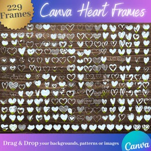 May include: A collection of 229 heart-shaped frames in various designs, displayed on a wooden background. The frames are white and outlined, with some featuring patterns and textures. The text "Canva Heart Frames" is visible.