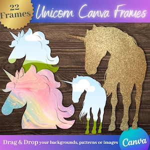 May include: A collection of unicorn-shaped Canva frames in various styles. Includes a gold glitter unicorn silhouette, and unicorn head outlines with sky and grass backgrounds. Text reads "22 Frames" and "Unicorn Canva Frames".
