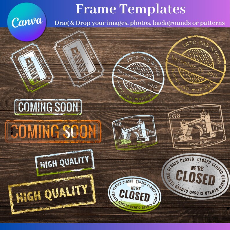 May include: A collection of frame templates with various designs and text, including "Coming Soon," "High Quality," and "Closed." The templates feature stamps with the Pisa Tower, Tower Bridge, and "Into the Woods" text, all set against a wood grain background.