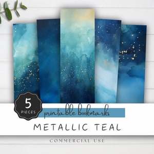 May include: Five printable bookmarks featuring a watercolor design with shades of blue and teal, accented with gold glitter. The text "printable bookmarks" and "METALLIC TEAL" are displayed on the image. The text "COMMERCIAL USE" is also displayed on the image.