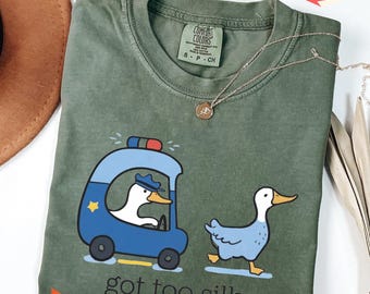 T-shirt Got Too Silly Funny Goose Chemise Comfort Colors®, tenue Funny Goose, cadeau t-shirt sarcastique oie, t-shirt Silly Goose, t-shirt Comfort Colors