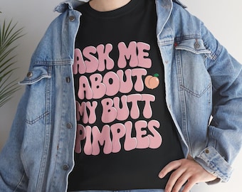 Embarrassing Shirt Funny Inappropriate Butt Pimples Humor