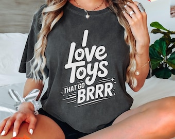Funny Embarrassing T-shirt Inappropriate Tshirt Adult Humor Comfort Colors Shirt, Gag Offensive Tee Funny Joke Gift I Love Toys That Go Brrr