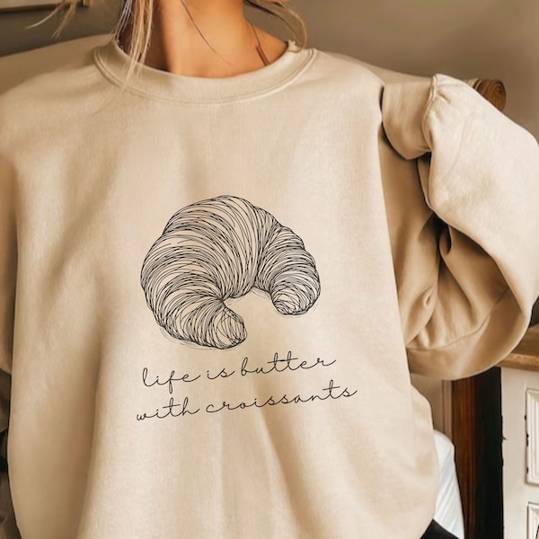 Croissant-Sweatshirt Niedliches und gemütliches Croissant-Liebhaber-Traum-Sweatshirt Croissant-Pullover Das Leben ist Butter mit Croissants