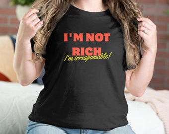 Ich bin nicht reich, ich bin unverantwortlich TShirt, ich bin arm, Meme TShirt, lustige Sprüche, Geld Shirt, trendige Shirts