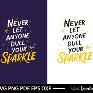 Never Let Anyone Dull Your Sparkle Svg, Inspirational Sublimation Design, T-Shirt Svg, Sweatshirt Design, Colorful Svg, Digital Download Png