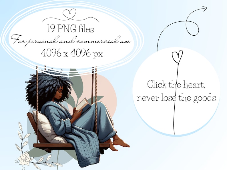 May include: A digital illustration of a woman with curly black hair sitting on a swing and reading a book. The background is a light blue sky with white clouds. The text "19 PNG files" is written in black on a white oval. The text "For personal and commercial use" is written in black on a white oval. The text "4096 x 4096 px" is written in black on a white oval. The text "Click the heart, never lose the goods" is written in black on a white circle.