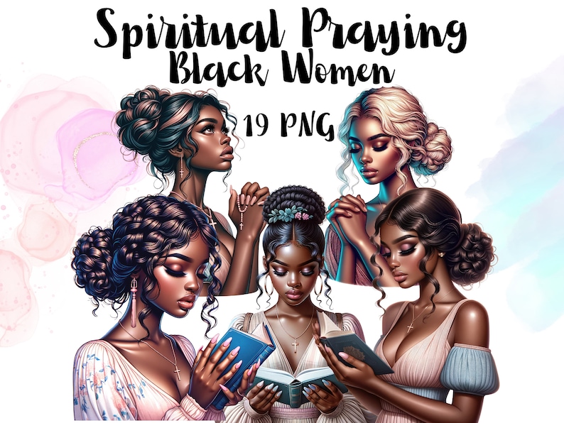 May include: Digital illustration of four Black women praying. The women are depicted with different hairstyles and clothing. The image is set against a white background with pink and blue watercolor accents. The text "Spiritual Praying Black Women 19 PNG" is at the top of the image.