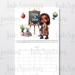 May include: A July calendar featuring a cartoon illustration of a Black girl with brown hair and a brown and beige outfit. She is standing in front of a chalkboard with the words "Back to School" written on it. There are other school supplies around her, including a globe, a cactus, and books.
