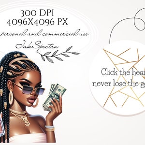 May include: Digital illustration of a Black woman with braided hair, wearing sunglasses, gold jewelry, and a white top. She is holding a stack of cash in one hand and a glass of liquid in the other. The background is white with the text "Click the heart, never lose the goods" and a gold geometric design.