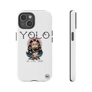 YOLO Jesus jk lol brb SR Catholic Christian Tough phone Case for iPhone, Galaxy, and Pixel devices