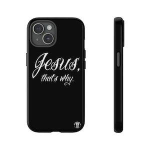 Jesus, that's why. SR Tough Phone Case for Apple iPhone, Samsung Galaxy, and Google Pixel devices