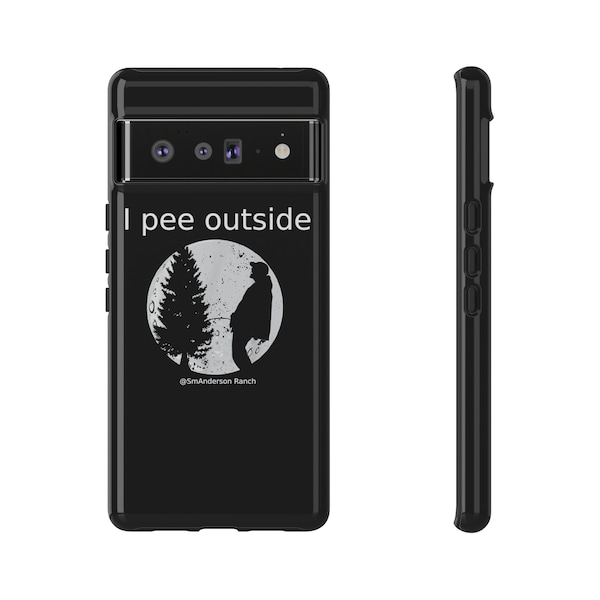 I pee outside at SmAnderson Ranch Funny SR Tough Phone Cases for Iphone, Galaxy, and Pixel Devices