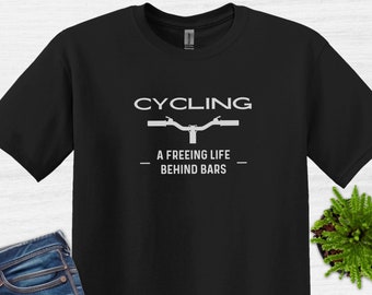 Cycling a freeing life behind bars, Cycling shirt, Biking shirt Bicycle shirt, Cyclist gift, Mountain Biking, Funny Bike Shirt, Cycling Pun