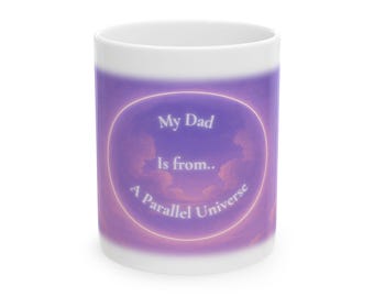 Funny Dad Mug, My Dad From a Parallel Universe, Dreamcore Coffee Cup, Weird Dad Gift, Father's Day Mug Gift for Dad