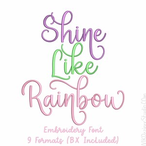 May include: A white background features the words "Shine Like Rainbow" in a script font. The word "Shine" is purple, "Like" is green, and "Rainbow" is pink. Below the words are the words "Embroidery Font" and "9 Formats (BX Included)".