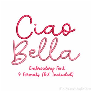 May include: A digital embroidery font design with the words "Ciao Bella" in a cursive script. The word "Ciao" is in a bright pink color, and "Bella" is in a lighter pink. The text "Embroidery Font" and "9 Formats (BX Included)" are also included.