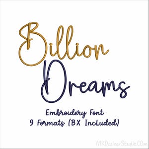 May include: An image featuring the words "Billion Dreams" in a script font. The word "Billion" is in gold, and "Dreams" is in dark blue. Below, it reads "Embroidery Font" and "9 Formats (BX Included)".