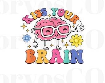 Kiss Your Brain Png, Teacher Gifts Png, Teacher Appreciation Png, Mental Health Png, 100 Days Of School Png
