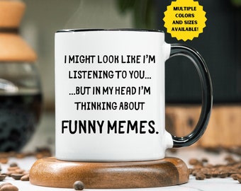 Lustige Meme Tasse, Meme Kaffeetasse, Meme Tasse, ich könnte so aussehen, als würde ich Ihnen zuhören, Meme, Meme, lustiges Meme, sarkastische Tasse, lustige Tasse, Witz