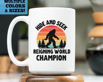 Funny Sasquatch Bigfoot Mug, Sasquatch Bigfoot Hide and Seek Reigning World Champion Mug, Funny Bigfoot Mug, Sasquatch Mug, Funny Coffee Mug