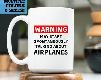 Funny Airplanes Mug, Warning May Start Spontaneously Talking About Airplanes, Airplanes Coffee Mug, Funny Pilot Gift, Pilot Mug, Airplanes