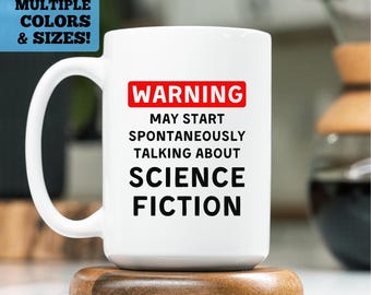 Funny Science Fiction Mug, Warning May Start Spontaneously Talking About Science Fiction, Sci-Fi Mug, Funny Sci-Fi Mug Gift, Science Fiction
