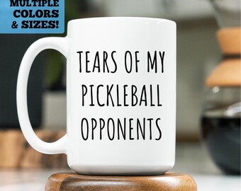 Funny Pickleball Coffee Mug, Tears of my Pickleball Opponents Mug, Funny Pickleball Gift, Pickleball Player Mug, Pickleball Gift, Pickleball