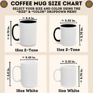 May include: Coffee mug size chart showing four mug styles. The chart includes 15oz and 11oz mugs, both two-tone and white. Dimensions are provided in inches: 4.75 in. x 3.4 in., 3.75 in. x 3.25 in., 4.6 in. x 3.45 in., and 3.75 in. x 3.15 in.