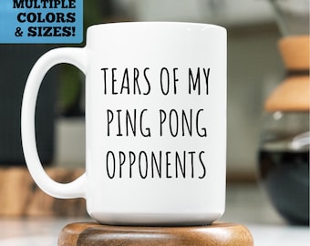 Funny Ping Pong Mug, Tears of My Ping Pong Opponents, Ping Pong Player Mug, Ping Pong Coffee Mug, Table Tennis, Ping Pong Gift, Ping Pong