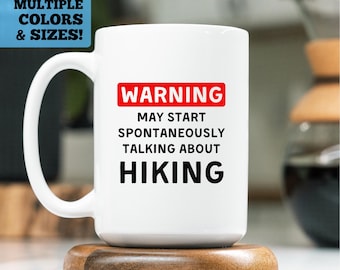 Funny Hiking Mug, Warning May Start Spontaneously Talking About Hiking, Hiking Coffee Mug, Funny Hiking Gift, Hiker Mug, Hiker Gift, Hiking