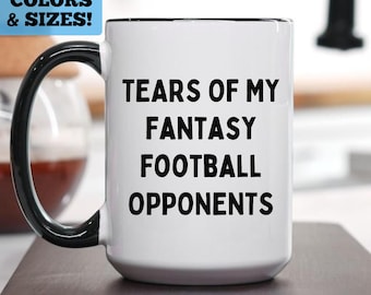 Funny Fantasy Football Mug, Tears of my Fantasy Football Opponents Mug, Funny Fantasy Football Gift, Fantasy Football Mug, Fantasy Football
