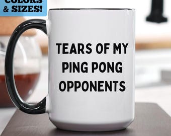 Funny Ping Pong Mug, Tears of My Ping Pong Opponents, Ping Pong Player Mug, Ping Pong Coffee Mug, Table Tennis, Ping Pong Gift, Ping Pong