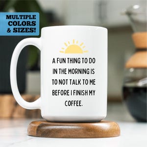 Funny Coffee Mug, A Fun Thing To Do In The Morning Not Talk To Me, Not Before I Finish My Coffee, Funny Introvert Mug, Not A Morning Person