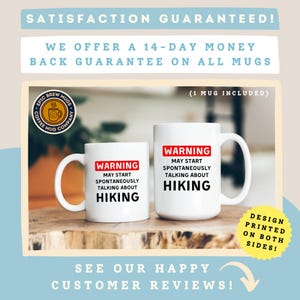May include: Two white ceramic mugs with black text that reads "WARNING MAY START SPONTANEOUSLY TALKING ABOUT HIKING" in a red box. The mugs are on a wooden surface. The image also includes text that says "SATISFACTION GUARANTEED!" and "DESIGN PRINTED ON BOTH SIDES!"
