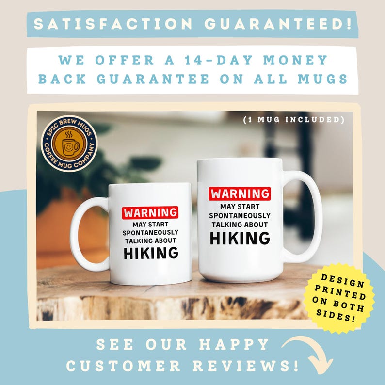 May include: Two white ceramic mugs with black text that reads "WARNING MAY START SPONTANEOUSLY TALKING ABOUT HIKING" in a red box. The mugs are on a wooden surface. The image also includes text that says "SATISFACTION GUARANTEED!" and "DESIGN PRINTED ON BOTH SIDES!"